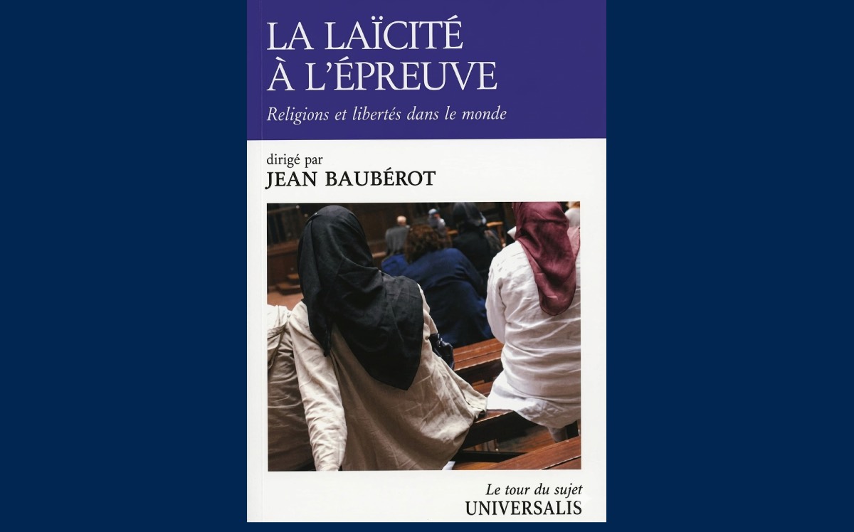 [ Jean BAUBÉROT (dir.) ] La laïcité à l’épreuve. Religions et libertés dans le monde