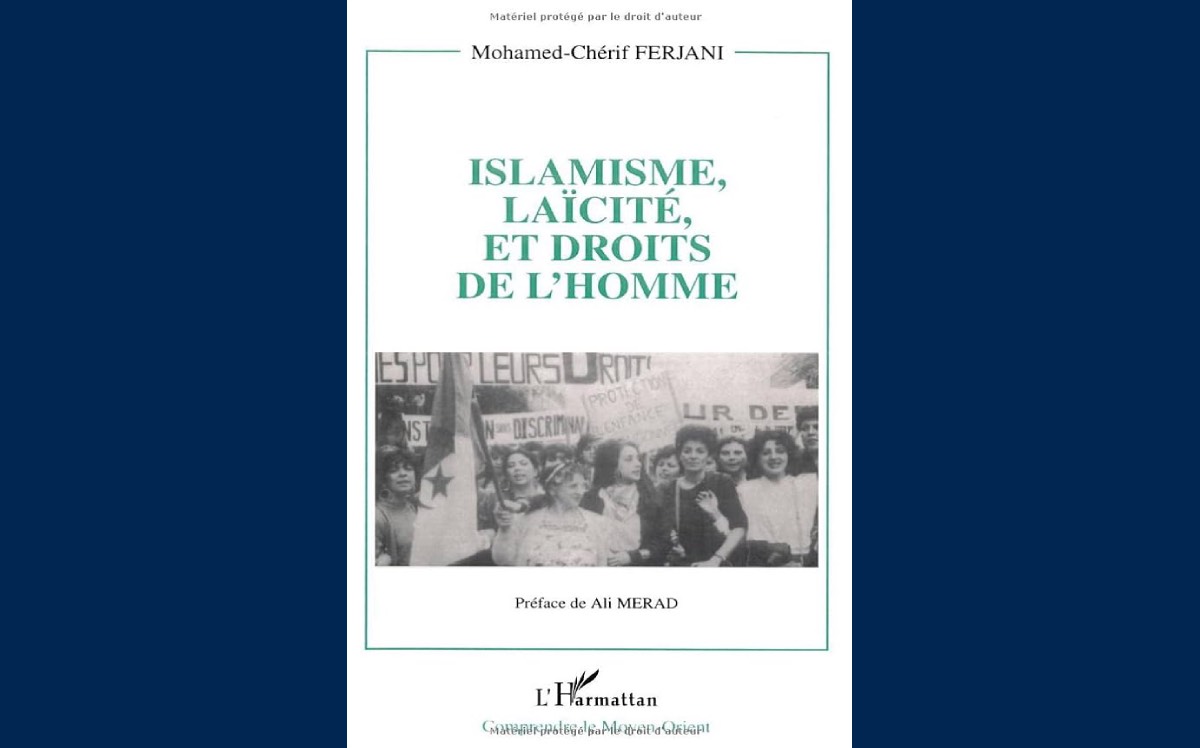 [ Mohamed-Chérif FERJANI ] Islamisme, laïcité et droits de l’homme