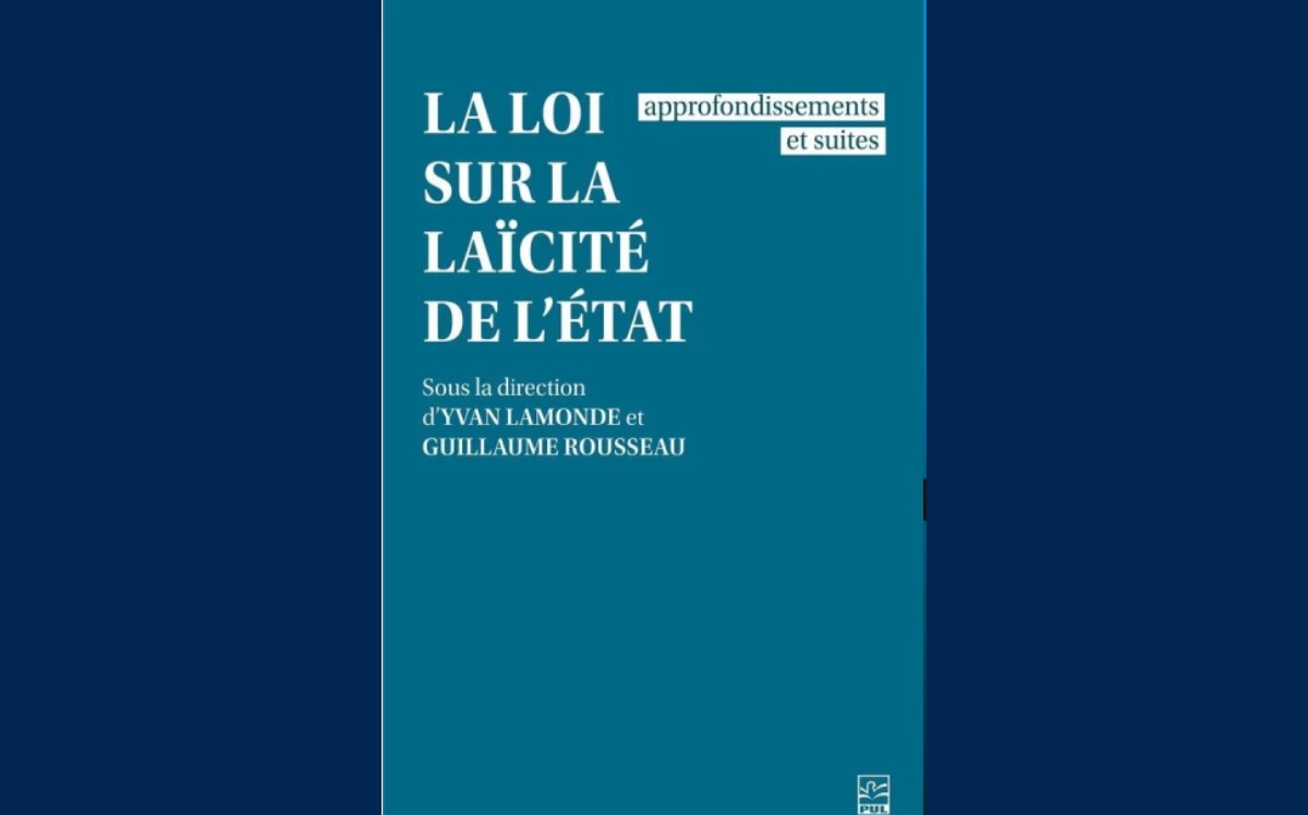 [ Yvan LAMONDE & Guillaume ROUSSEAU] La Loi sur la laïcité de l’État. Approfondissements et suites.