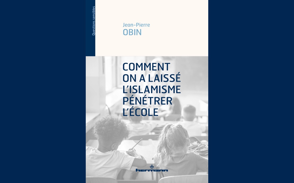 [ Jean-Pierre OBIN ] Comment on a laissé l’islamisme pénétrer l’école