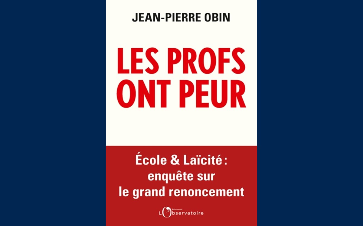 [ Jean-Pierre OBIN ] Les profs ont peur. École & Laïcité : enquête sur le grand renoncement